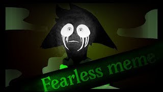 Fearless.:Meme :. (warning :gore  and read descriptions please uwu)