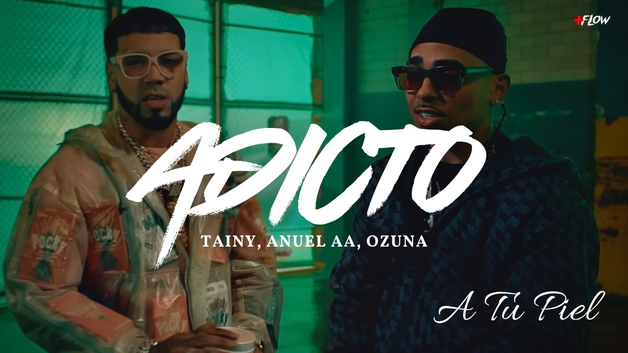 Tainy, Anuel AA, Ozuna - Adicto (Letra / Lyrics) 🎧🔥