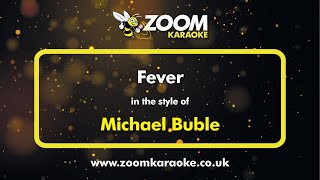 Michael Buble - Fever - Karaoke Version from Zoom Karaoke