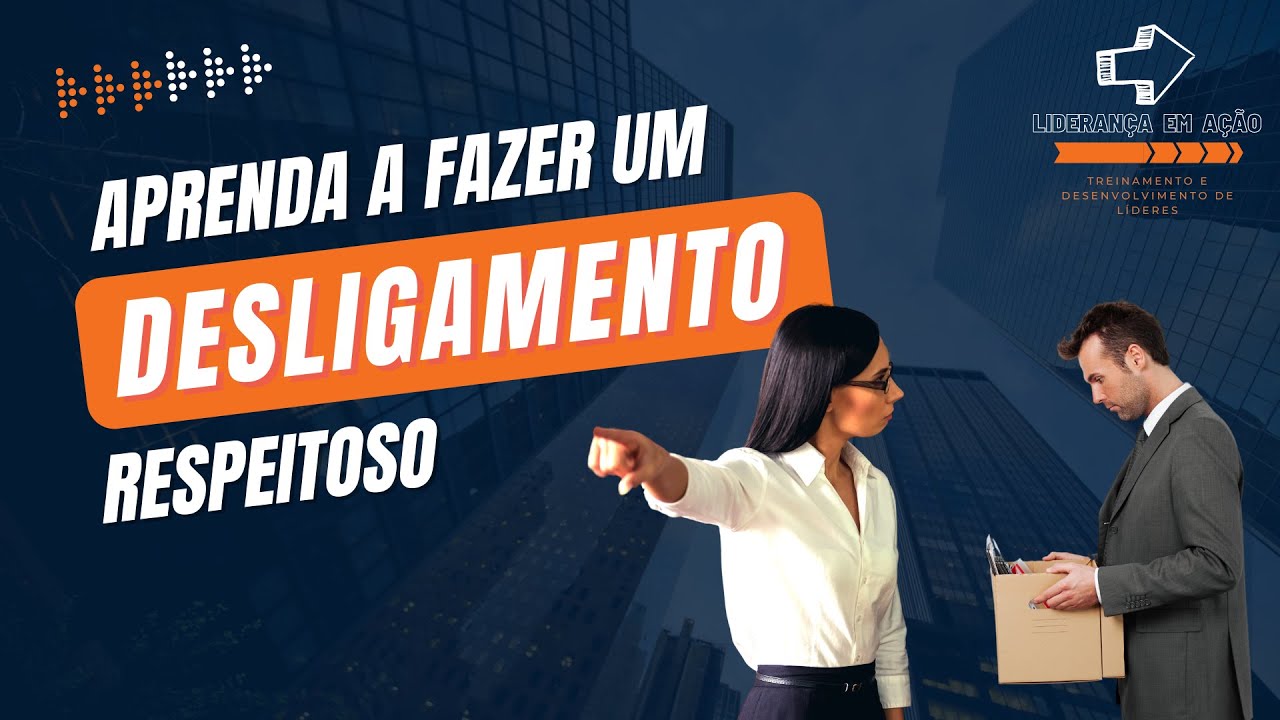 COMO CONDUZIR UM DESLIGAMENTO | O que conversar em uma demissão?