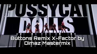 The Pussycat Dolls - Buttons ( X FACTOR AUDIO STUDIO VERSION ) by DIMAZ MASTERMIX