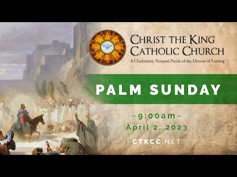 Palm Sunday Mass April 2, 2023