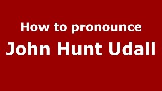 How to pronounce John Hunt Udall