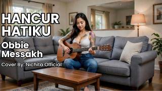 Download lagu HANCUR HATIKU II OBBIE MESSAKH II Cover By: Nichita  mp3
