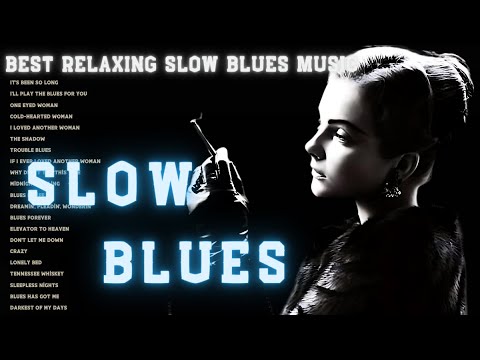 Best Relaxing Slow Blues Music of All Time - Greatest Blues Jazz Collections  #bluesmusic
