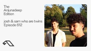 The Anjunadeep Edition 612 with josh & sam who are twins