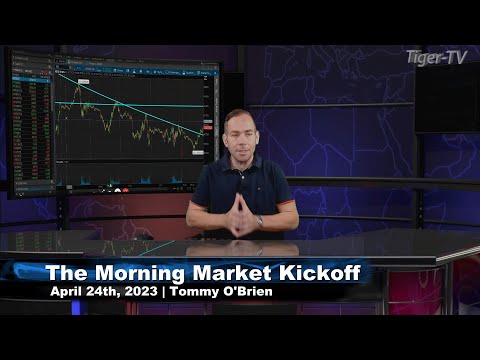 April 24th, The Morning Market Kickoff with Tommy O'Brien on TFNN - 2023