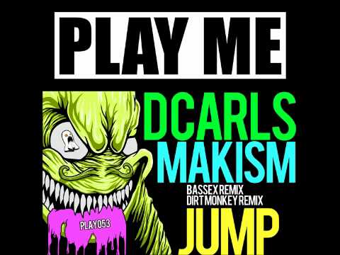 PLAY053 - Dcarls & Makism - Jump (Dirt Monkey Remix)