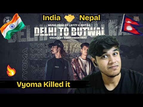 Reacting to "DELHI to BUTWAL" - VYOMA X ‪@Paradoxhere‬ (OfficialMusicVideo) Prod by ‪@LayZy8‬ & Ishh