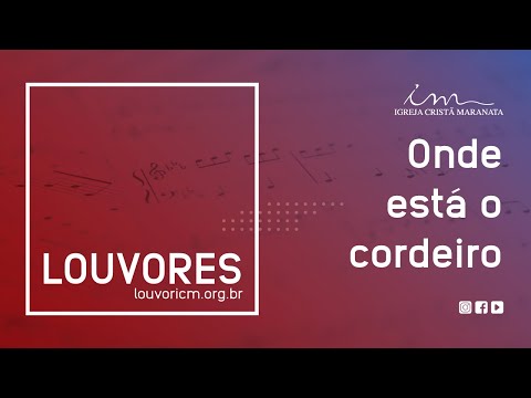 Onde Está O Cordeiro - Igreja Cristã Maranata