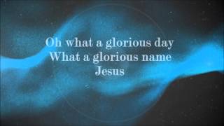 O Happy Day with lyrics Jesus Culture