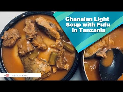 Ghanaian Light Soup and Fufu prepared in Tanzania