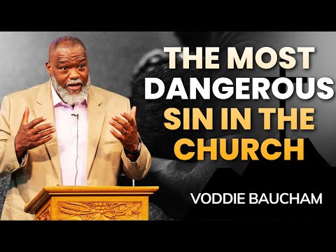 Voddie Baucham Sermons - The Most Dangerous Sin in the Church