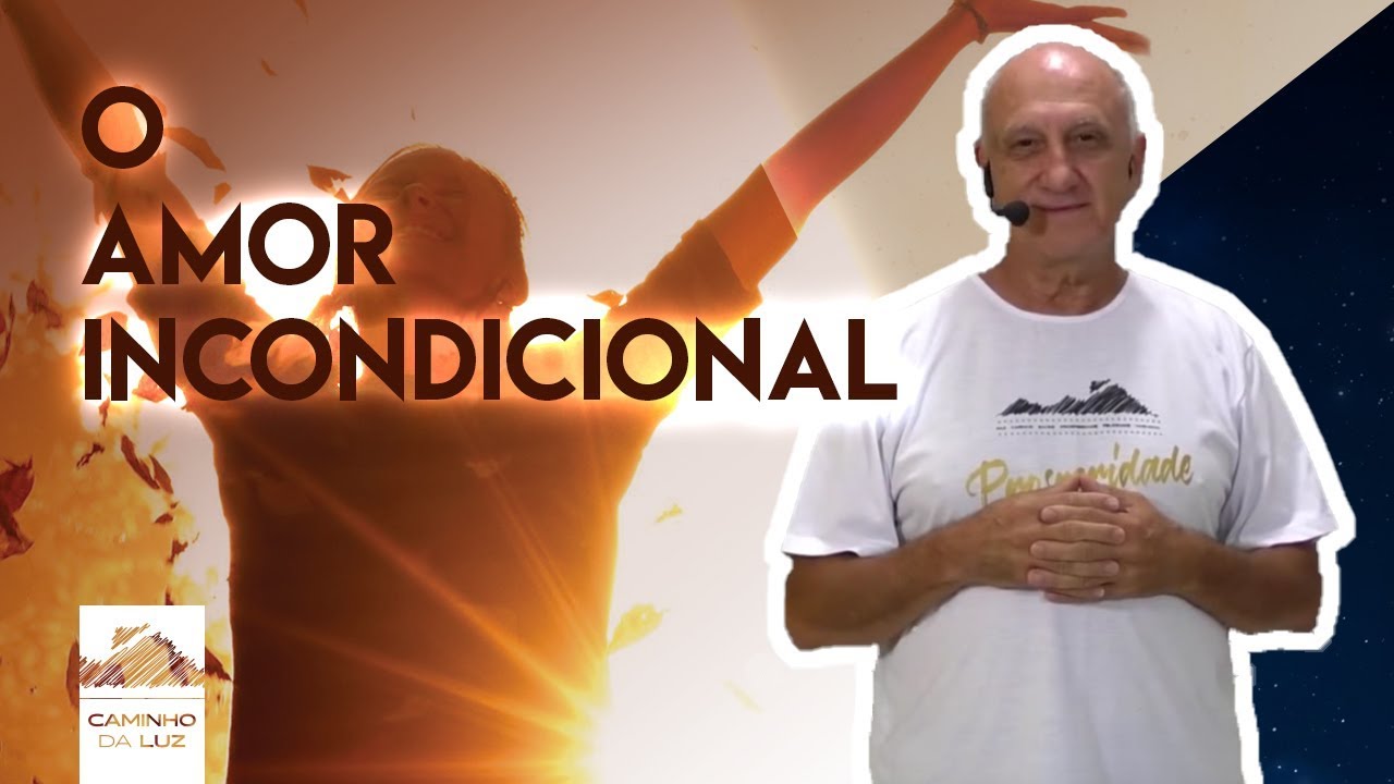 O Amor INCONDICIONAL: A Chave que abre todas as portas do Universo | Prof. Laércio Fonseca