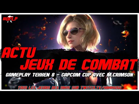 NEWS SF6 / NEW GAMEPLAY TEKKEN 8 / CAPCOM CUP AVEC MISTER CRIMSON / TEKKEN WORLD TOUR 2023