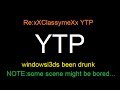 Re YTP Windowsi3ds Been Drunk OLD