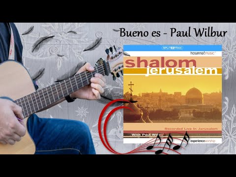 Bueno es - Paul Wilbur