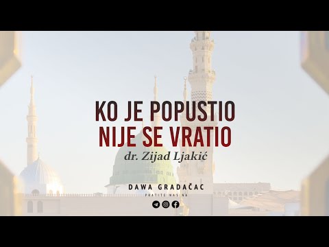 KO JE POPUSTIO NIJE SE VRATIO - dr. Zijad Ljakić