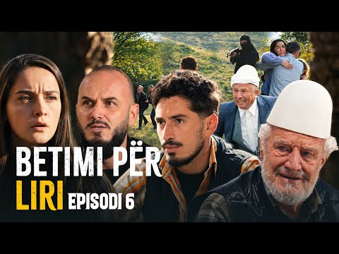 BETIMI PËR LIRI - Episodi 6