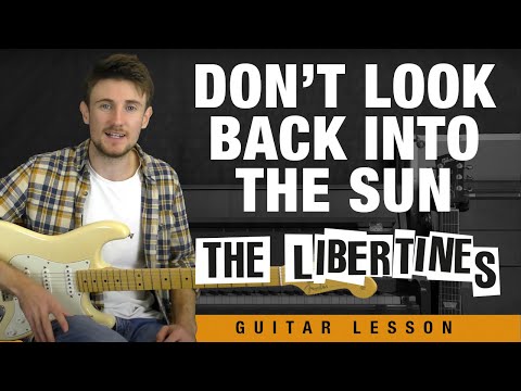 Don't Look Back Into The Sun | The Libertines Guitar Tutorial