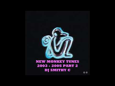 NEW MONKEY TUNES 2003 - 2005 PART 2 - DJ SMITHY C - 14 MAY 2021