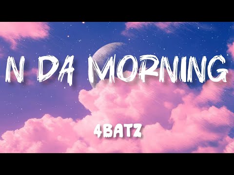 4batz – n da morning [Official Lyrics Video]