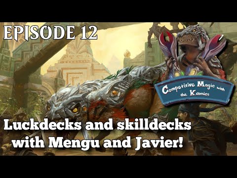 Episode 12 - Luckdecks and skilldecks with Mengu and Javier!