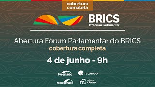 Acompanhe a abertura oficial do 11º Fórum Parlamentar do Brics - 4/6/25