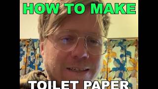 How to make homemade Toilet Paper.
