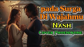 Download lagu ❤️ Nash – Pada Surga di Wajahmu | Lirik dan Makna Cinta Sejati | Cover Phoenixone mp3