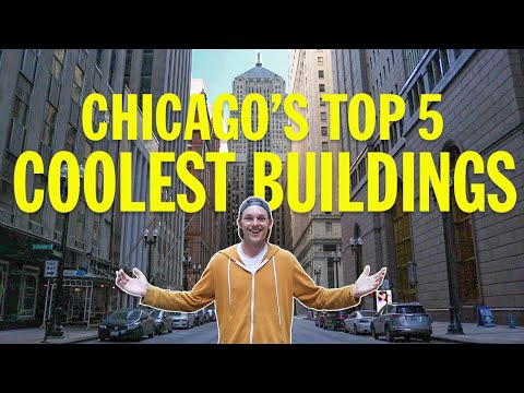 Exploring Chicago's 5 Most Interesting Buildings