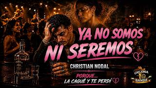 Christian Nodal - Ya no Somos ni Seremos (Letra - Lyrics) Christian Nodal - Ya no Somos ni Seremos (Letra - Lyrics)