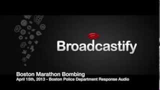 4/15/2013 - Boston Marathon Bombing Police Response Audio