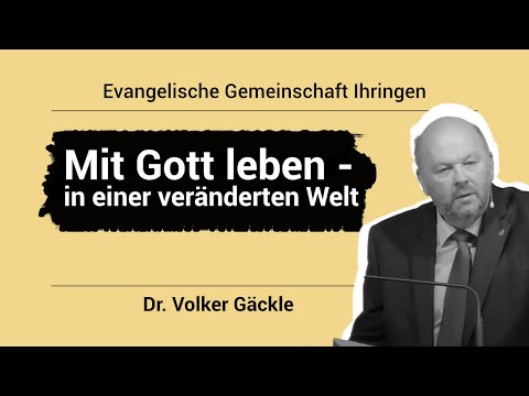 "Mit Gott leben in einer sich verändernden Welt" II Dr. Volker Gäckle