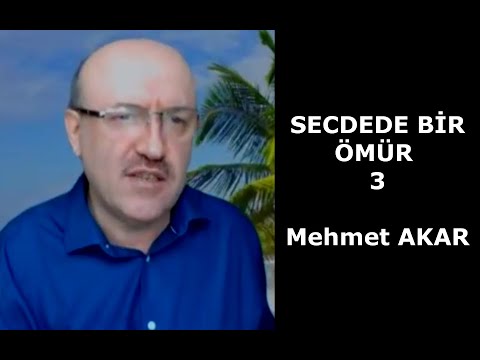 SECDEDE BİR ÖMÜR-3 Mehmet AKAR