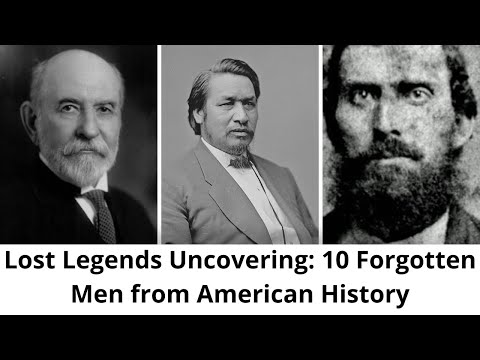 Lost Legends Uncovering: 10 Forgotten Men from American History