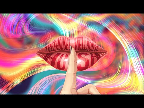 “Hush” - TreeHouse! x Mellodose - Official Music Video