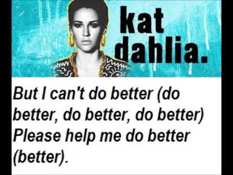 download lagu mp3 mp4 Kat Dahlia Do Better Lyrics, download lagu Kat Dahlia Do Better Lyrics gratis, unduh video klip Kat Dahlia Do Better Lyrics