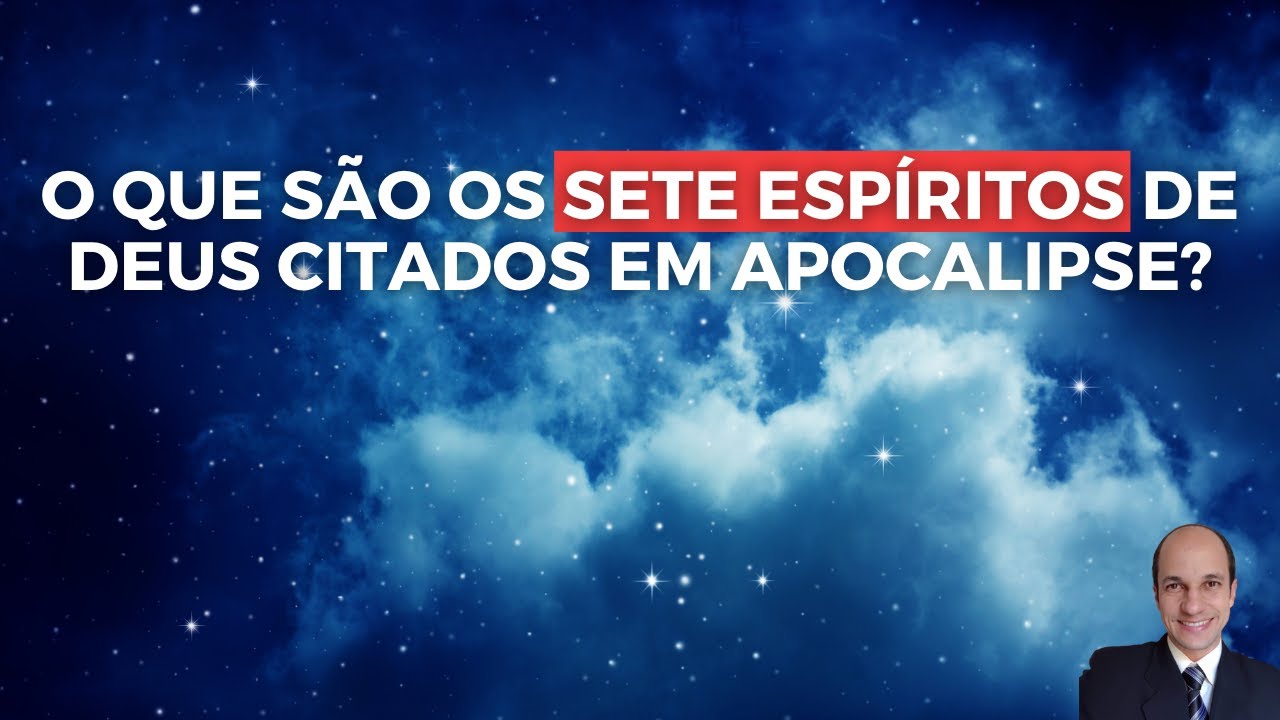 Watch Now SETE ESPÍRITOS DE DEUS: O que representam em Apocalipse SETE ESPÍRITOS DE DEUS: O que representam em Apocalipse
