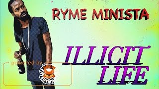 Ryme Minista - Illicit Life (Raw) [Illicit Riddim] December 2016