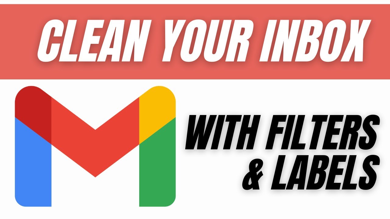 Clean your Gmail with Filters and Labels