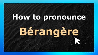 How to pronounce Bérangère