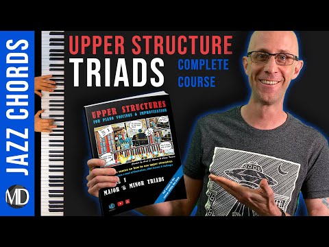 Upper Structure Triads for Piano Voicings & Improvisation (The Complete Course)