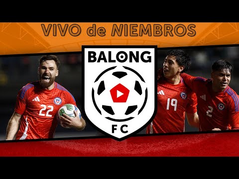 Chile 2-1 Perú / Análisis post partido / Cierre Maratong / #BalongFC