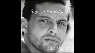 Luis Miguel - &quot;SOY UN PERDEDOR&quot; (bubumy_r)🏻♥️♾️