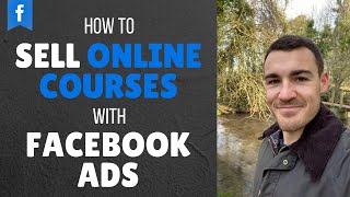 How To Sell Online Courses With Facebook Ads (#1 Key To Success)