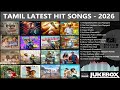 Tamil Latest Hit Songs 2026 Latest Tamil Songs New Tamil Songs Tamil New Songs 2026