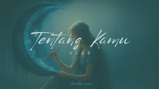 Download lagu VLAB - TENTANG KAMU (OST ASMARA GEN Z/AGZ) LIRIK mp3