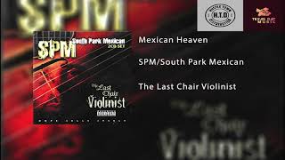 SPM/South Park Mexican - Mexican Heaven