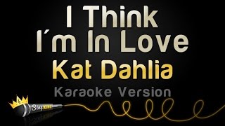 Kat Dahlia - I Think I&#39;m In Love (Karaoke Version)